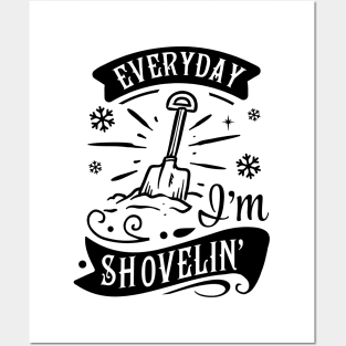 Everyday I'm Shovelin' Posters and Art